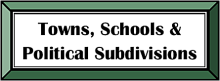 Towns, Schools & Political Subdivisions